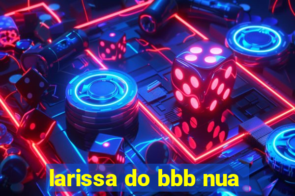 larissa do bbb nua